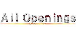 Ａｌｌ Ｏｐｅｎｉｎｇｓ (Attack on Titan)