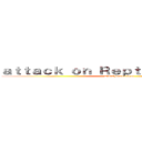 ａｔｔａｃｋ ｏｎ Ｒｅｐｔｉｌｕｍｉｎａｚｉｓ (DidiChandouidoui)