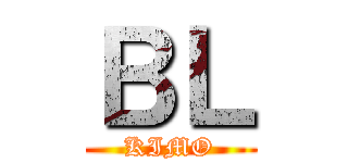 ＢＬ (KIMO)