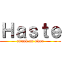 Ｈａｓｔｅ (attack on titan)