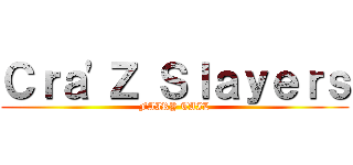 Ｃｒａ\'Ｚ Ｓｌａｙｅｒｓ (FAIRY TAIL)