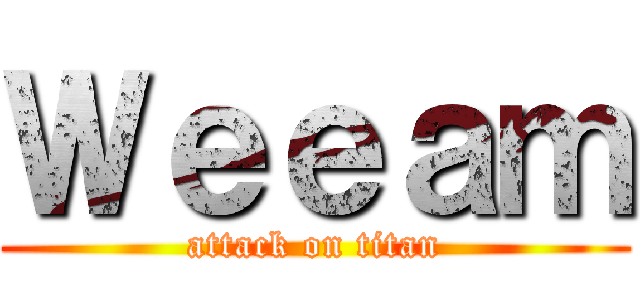 Ｗｅｅａｍ (attack on titan)