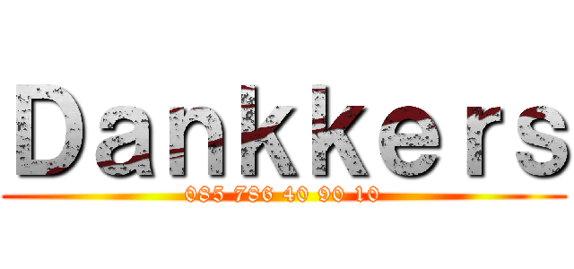 Ｄａｎｋｋｅｒｓ (085 786 40 90 10)