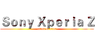 Ｓｏｎｙ Ｘｐｅｒｉａ Ｚ (attack on titan)
