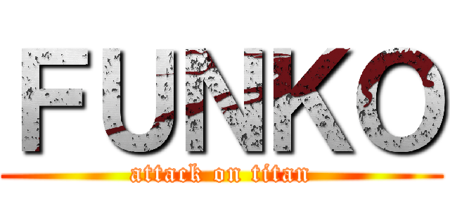 ＦＵＮＫＯ (attack on titan)