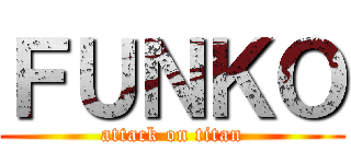 ＦＵＮＫＯ (attack on titan)