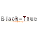 Ｂｌａｃｋ－Ｔｒｕｅ (You should pay)