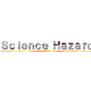 Ｓｃｉｅｎｃｅ Ｈａｚａｒｄ (化学工場からの脱出)