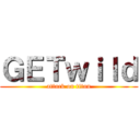 ＧＥＴｗｉｌｄ (attack on titan)