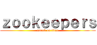 ｚｏｏｋｅｅｐｅｒｓ (attack on titan)