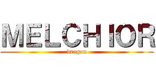 ＭＥＬＣＨＩＯＲ (dragon)