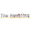 Ｔｈｅ Ｒｕｍｂｌｉｎｇ  (~ Opening 07 ~)