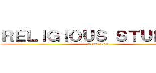 ＲＥＬＩＧＩＯＵＳ ＳＴＵＤＩＥＳ (Arkar Lwin)