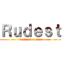 Ｒｕｄｅｓｔ (best riven las)