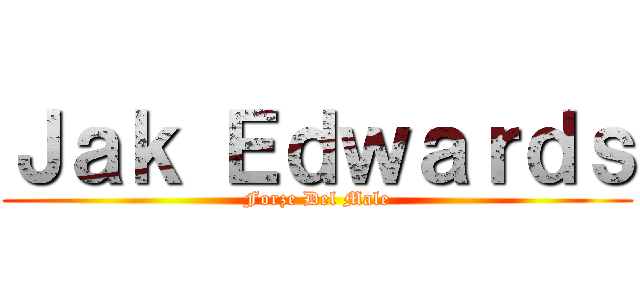 Ｊａｋ Ｅｄｗａｒｄｓ (Forze Del Male)