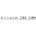 ＡＴＴＡＣＫ ＯＮ ＪＩＮＧ ＨＥＮＧ (COMING SOON)