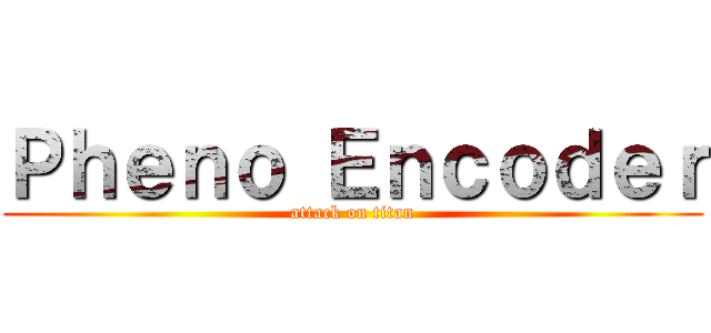 Ｐｈｅｎｏ Ｅｎｃｏｄｅｒ (attack on titan)