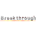 Ｂｒｅａｋｔｈｒｏｕｇｈ (Revolution)