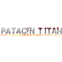 ＰＡＴＡＣÓＮ ＴＩＴＡＮ (The Last Patacón)