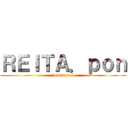 ＲＥＩＴＡ．ｐｏｎ (tumaranai)