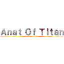 Ａｎａｔ Ｏｆ Ｔｉｔａｎ (La Brigade P1)