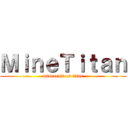 ＭｉｎｅＴｉｔａｎ (minecraft on titan)