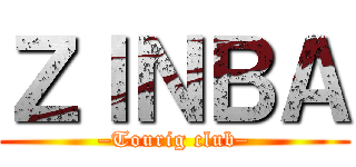ＺＩＮＢＡ (–Tourig club–)