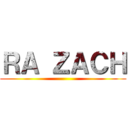 ＲＡ ＺＡＣＨ ()