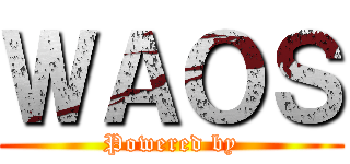 ＷＡＯＳ (Powered by)