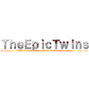 ＴｈｅＥｐｉｃＴｗｉｎｓ (LP's,Rants,Reviews, Stop Motion, and more!)