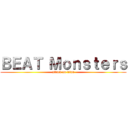 ＢＥＡＴ Ｍｏｎｓｔｅｒｓ (attack on titan)