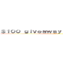 ＄１００ ｇｉｖｅａｗａｙ ＋ ＦＲＥＥ ＶＩＰ (not clickbat)