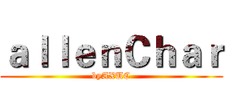 ａｌｌｅｎＣｈａｒ (byAXUC)