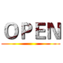 ＯＰＥＮ ()
