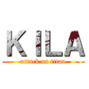 ＫＩＬＡ (attack on titan)