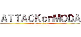 ＡＴＴＡＣＫｏｎＭＯＤＡ (shingeki no kyojin)