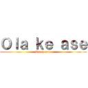 Ｏｌａ ｋｅ ａｓｅ (Roach puto)