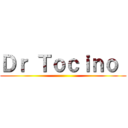Ｄｒ Ｔｏｃｉｎｏ  ()