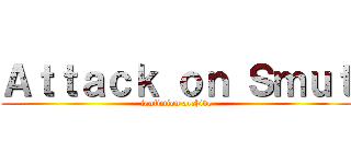 Ａｔｔａｃｋ ｏｎ Ｓｍｕｔ (fanfiction archive)