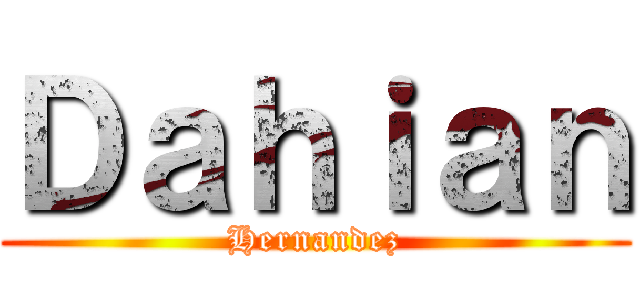 Ｄａｈｉａｎ (Hernandez)