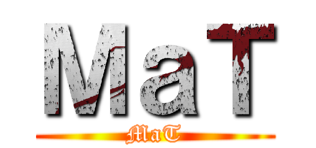 ＭａＴ (MaT)