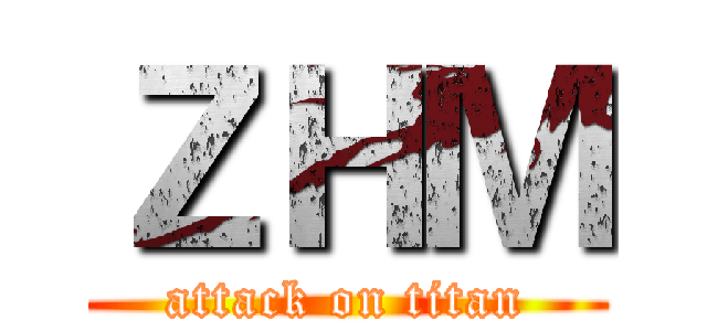 ＺＨＭ (attack on titan)