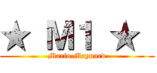 ★ Ｍ１ ★  (Mario Maynard)