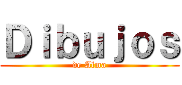 Ｄｉｂｕｊｏｓ (de Alma)