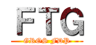 ＦＴＧ (GROS FDP)
