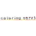 ｃａｔｅｒｉｎｇ ｓｅｒｖｉｃｅｓ (en)