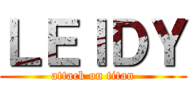 ＬＥＩＤＹ (attack on titan)