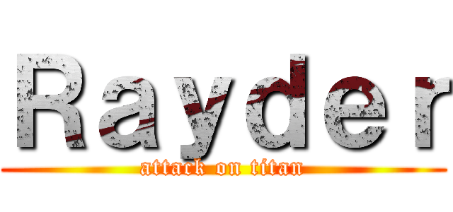 Ｒａｙｄｅｒ (attack on titan)