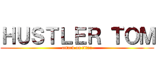 ＨＵＳＴＬＥＲ ＴＯＭ (attack on titan)