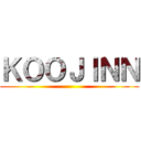 ＫＯＯＪＩＮＮ ()
